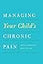 Managing Your Child's Chronic Pain
