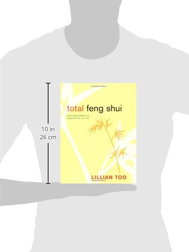 Total Feng Shui: Bring Health, Wealth, and Happiness into Your Life — back cover