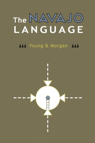 The Navajo Language: The Elements of Navajo Grammar with a Dictionary in Two Parts Containing Basic Vocabularies of Navajo and English (Navajo Language Dictionary)