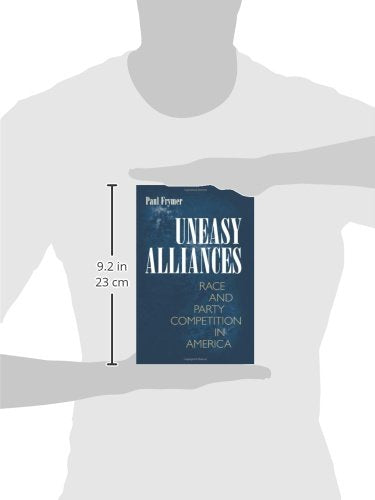 Uneasy Alliances: Race and Party Competition in America (Princeton Studies in American Politics)