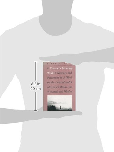 Thoreau's Morning Work: Memory and Perception in A Week on the Concord and Merrimack Rivers, the "Journal", and Walden