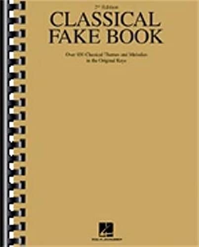 Classical Fake Book - 2nd Edition  850 Classical Themes and Melodies in Original Keys  Chords, Lyrics, and Lead Sheets for Piano, Guitar, and C Instruments  Sheet Music Collection