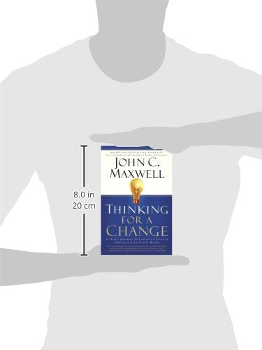 Thinking for a Change: 11 Ways Highly Successful People Approach Life andWork