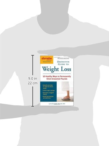 Alternative Medicine Magazine's Definitive Guide to Weight Loss: 10 Healthy Ways to Permanently Shed Unwanted Pounds (Alternative Medicine Guides)