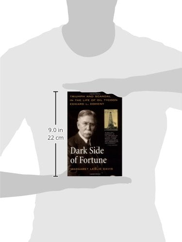 Dark Side of Fortune: Triumph and Scandal in the Life of Oil Tycoon Edward L. Doheny