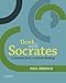 Think with Socrates: An Introduction to Critical Thinking