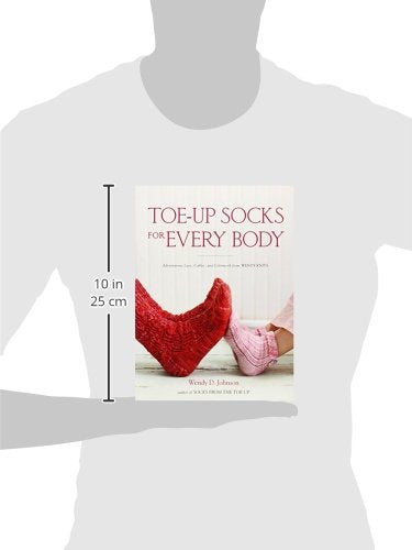 Toe-Up Socks for Every Body: Adventurous Lace, Cables, and C