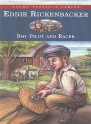 Eddie Rickenbacker: Boy Pilot and Racer (Young Patriots Series)