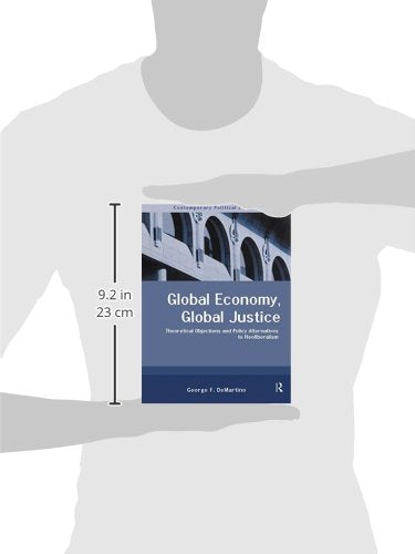 Global Economy, Global Justice: Theoretical Objections and Policy Alternatives to Neoliberalism