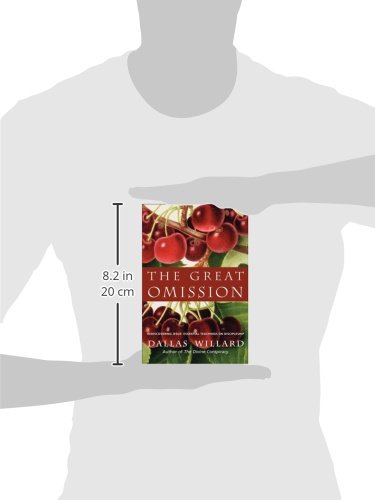 The Great Omission: Reclaiming Jesuss Essential Teachings on Discipleship