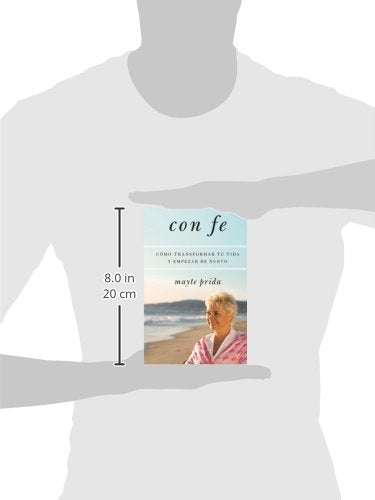 Con fe: Cómo transformar tu vida y empezar de nuevo (Spanish Edition)