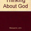 Thinking about God by Macquarrie, John