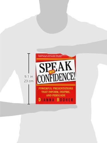Speak With Confidence : Powerful Presentations That Inform, Inspire and Persuade