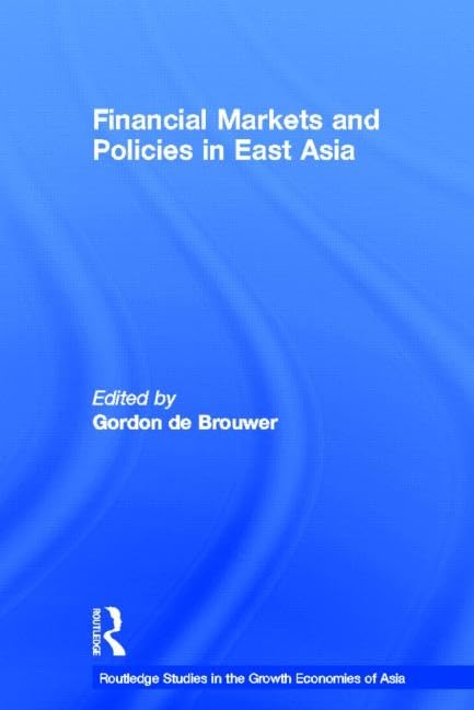 Financial Markets and Policies in East Asia (Routledge Studies in the Growth Economies of Asia)