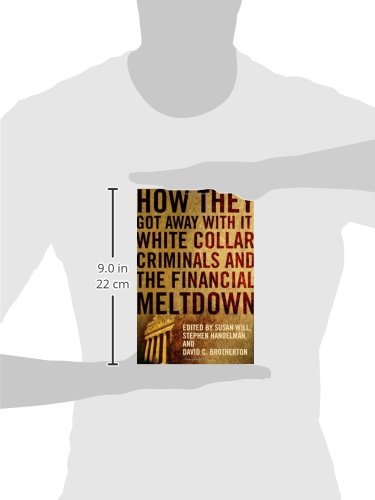 How They Got Away With It: White Collar Criminals and the Financial Meltdown