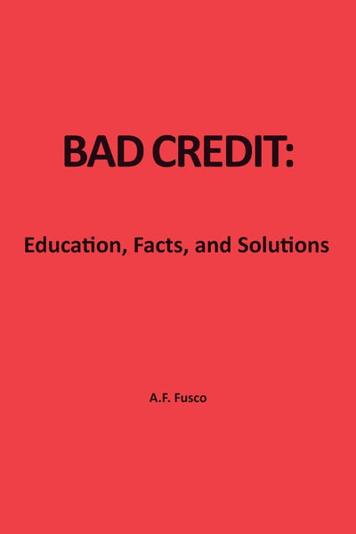 Bad Credit: Education, Facts, and Solutions