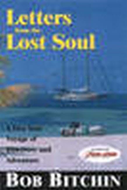 Letters from the Lost Soul: A Five Year Voyage of Discovery and Adventure