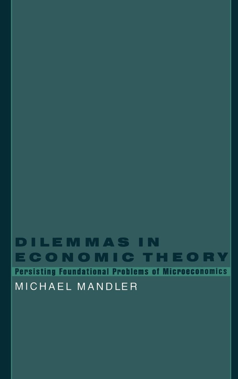 Dilemmas in Economic Theory: Persisting Foundational Problems of Microeconomics
