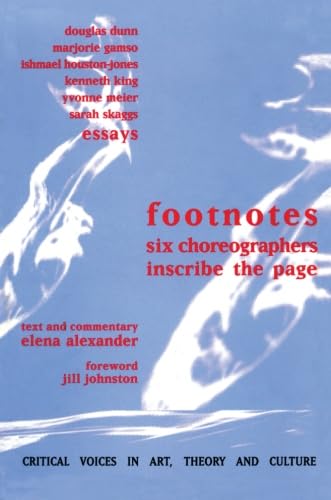 Footnotes: Six Choreographers Inscribe the Page (Critical Voices in Art, Theory and Culture)