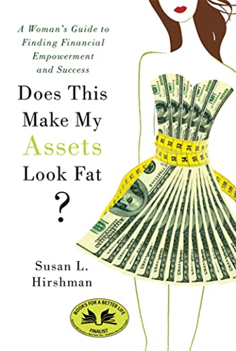 Does This Make My Assets Look Fat?: A Woman's Guide to Finding Financial Empowerment and Success