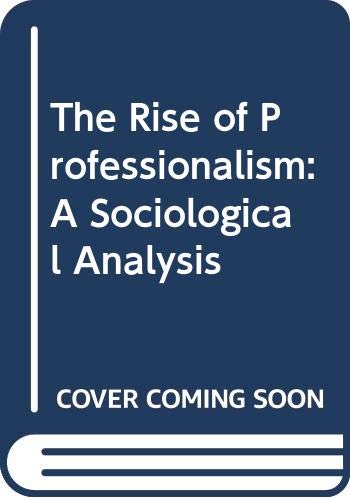 The Rise of Professionalism: A Sociological Analysis by Lars
