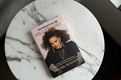 We Should All Be Millionaires: A Woman's Guide to Earning More