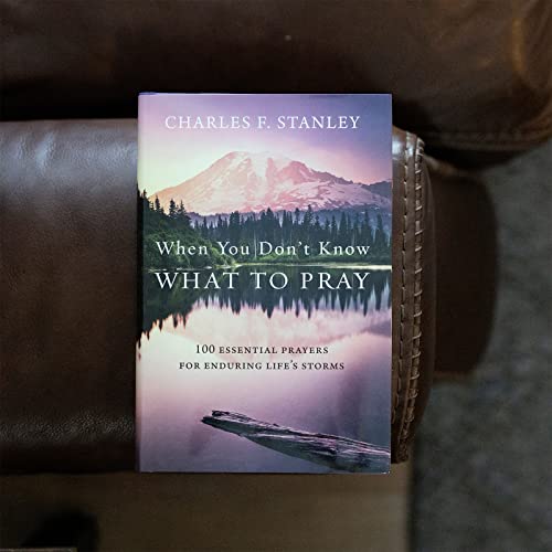When You Don't Know What to Pray: 100 Essential Prayers for Enduring Life's Storms