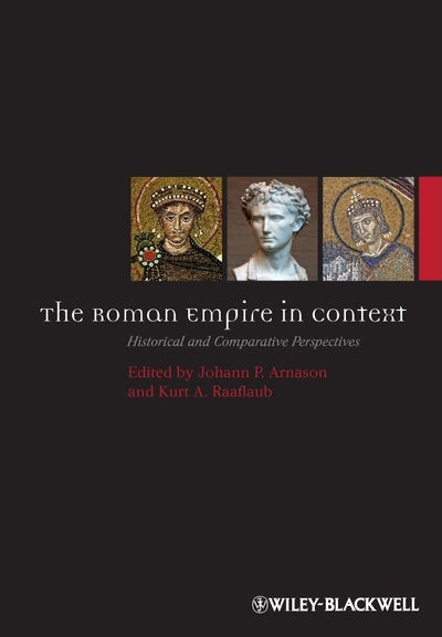 The Roman Empire in Context: Historical and Comparative Perspectives (Ancient World: Comparative Histories)