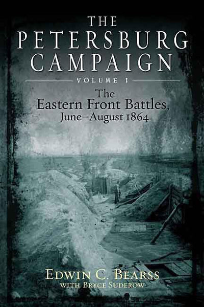 The Petersburg Campaign. Volume 1: The Eastern Front Battles, June - August 1864