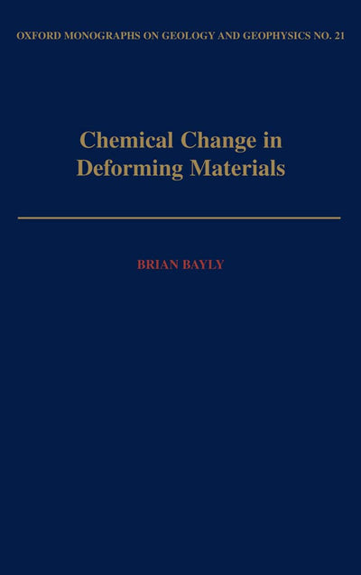 Chemical Change in Deforming Materials (Oxford Monographs on Geology and Geophysics)