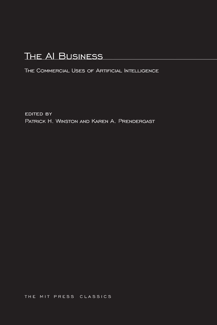 The AI Business: Commercial Uses of Artificial Intelligence (MIT Press Classics)