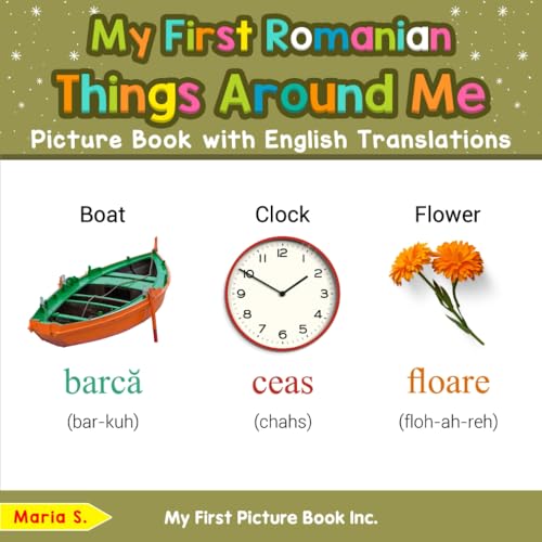 My First Romanian Things Around Me Picture Book with English Translations (Teach & Learn Basic Romanian words for Children)