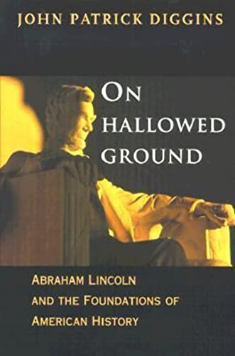 On Hallowed Ground: Abraham Lincoln and the Foundations of American History