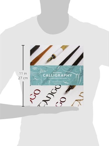 Mastering Calligraphy: The Complete Guide to Hand Lettering