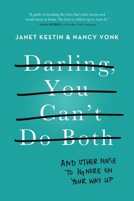 Darling, You Can't Do Both: And Other Noise to Ignore on Your Way Up