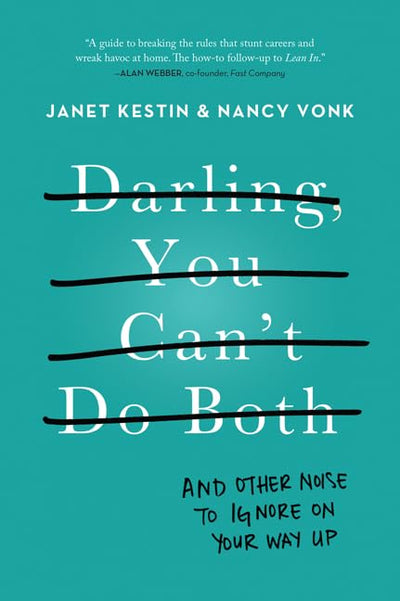 Darling, You Can't Do Both: And Other Noise to Ignore on Your Way Up