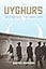 The Uyghurs: Strangers in Their Own Land
