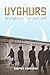 The Uyghurs: Strangers in Their Own Land
