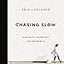 Chasing Slow: Courage to Journey Off the Beaten Path