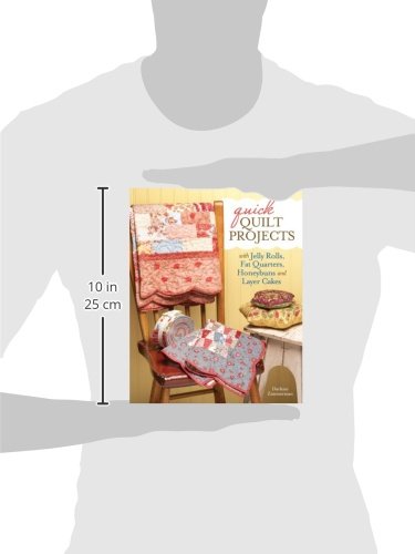Quick Quilt Projects with Jelly Rolls, Fat Quarters, Honeybuns and Layer Cakes