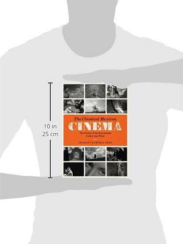 The Classical Mexican Cinema: The Poetics of the Exceptional Golden Age Films (Texas Film and Media Studies Series)