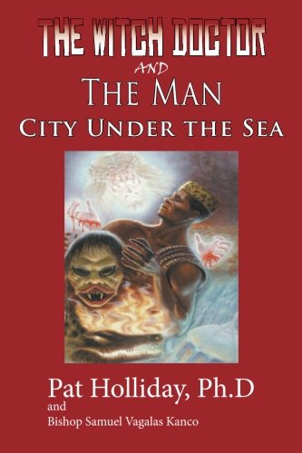 The Witchdoctor and the Man: City Under the Sea by Holliday