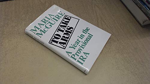 To take arms: A year in the Provisional IRA