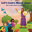 The Beginner's Bible Let's Learn About Jesus: Get to Know God’s Perfect Son