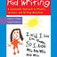 Kid Writing: A Systematic Approach to Phonics, Journals, and