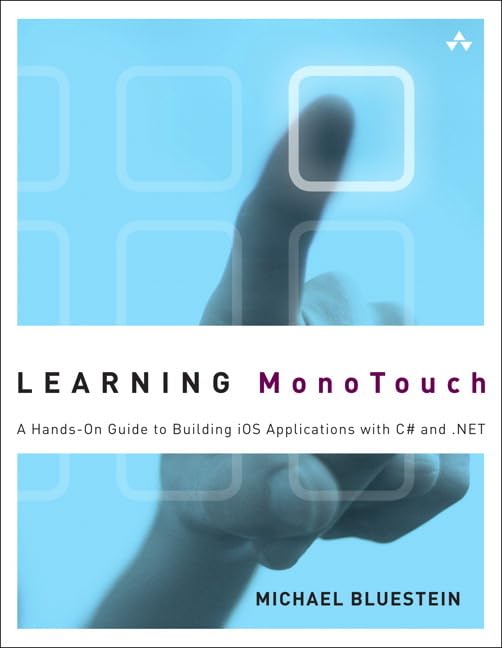 Learning MonoTouch: A Hands-On Guide to Building iOS Applications with C# and .NET