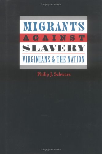 Migrants against Slavery: Virginians and the Nation (Carter G. Woodson Institute Series in Black Studies) (Carter G. Woodson Institute Series: Black Studies at Work in the World)