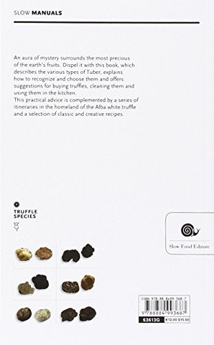 Discovering the Truffle: In History, in Its Habitat, in the Kitchen (Slow Manuals)
