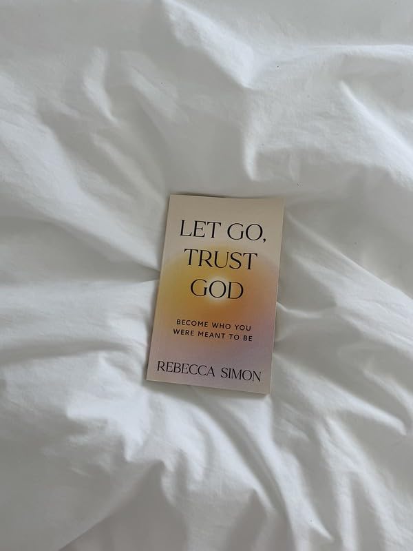 Let Go, Trust God, Become Who You Were Meant To Be