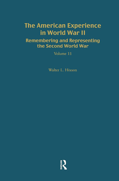 Remembering and Representing the Second World War: The American Experience in World War II (War in Context)